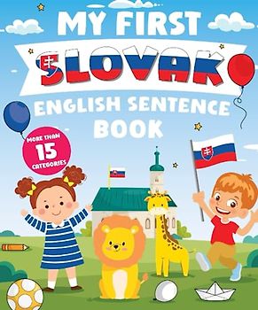 My First Slovak English Sentence Book: Α Bilingual Book in English and Slovak with Easy Sentences to Improve Spelling, Reading, and Writing Skills for Kids