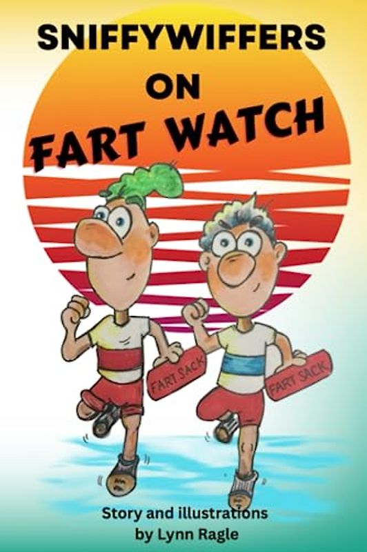 Sniffywiffers on Fart Watch (The Sniffywiffers and the Neverending Fart Quest, Band 3)