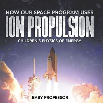 How Our Space Program Uses Ion Propulsion | Children's Physics of Energy