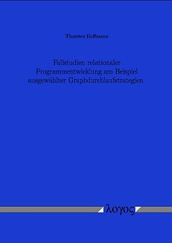 Fallstudien relationaler Programmentwicklung am Beispiel ausgewählter Graphdurchlaufstrategien