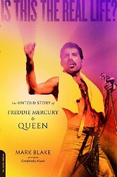 Is This the Real Life?: The Untold Story of Freddie Mercury and Queen - Blake, Mark
