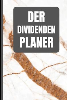 Der Dividenden Planer: Das Börsen Tagebuch zur Dokumentation deiner Aktien und Dividenden - Ausführlich und Übersichtlich auf vorgedruckten Seiten