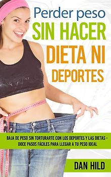 Perder peso sin hacer dieta ni deportes