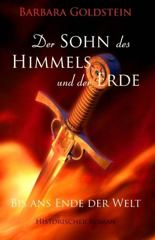 Der Sohn des Himmels und der Erde - Bis ans Ende der Welt - Goldstein, Barbara