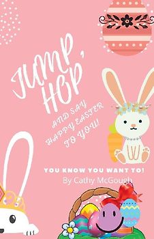 Jump, Hop and Say Happy Easter To You! BOOK 17
