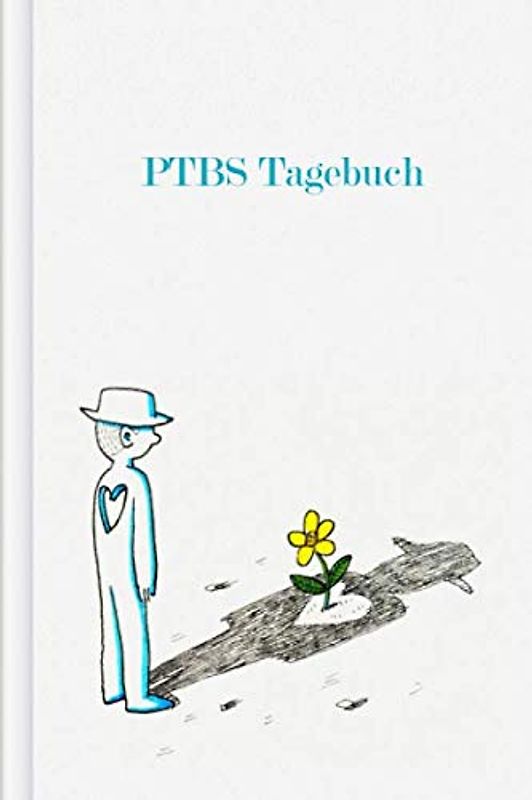 PTBS Tagebuch: Als Selbsthilfe zum Ausfüllen & Ankreuzen mit Trigger Tracker, Beobachtung der täglichen Stimmung, körperlichen Beschwerden, Schlaf uvm. | Motiv: Blume im Herz