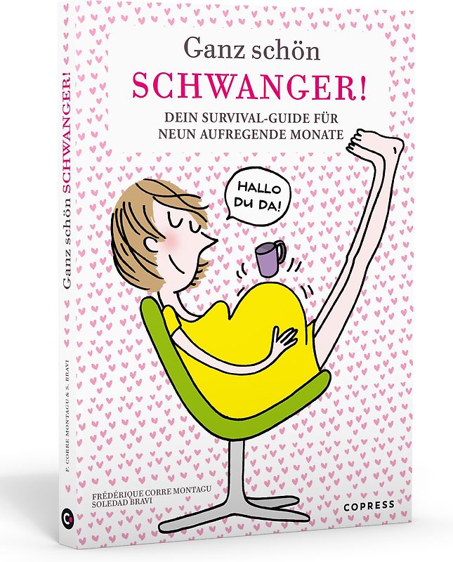 Ganz schön schwanger. Dein Survival-Guide für 9 aufregende Monate.