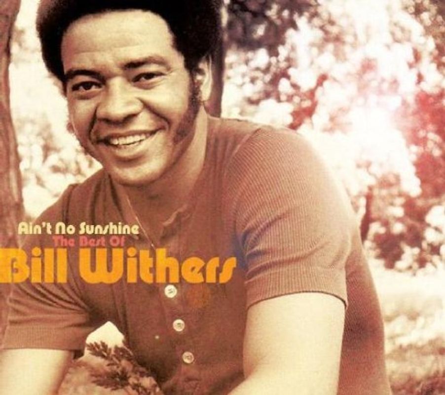 Bill Withers - Ain'T No Sunshine
