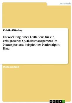 Entwicklung eines Leitfadens für ein erfolgreiches Qualitätsmanagement im Natursport am Beispiel des Nationalpark Harz