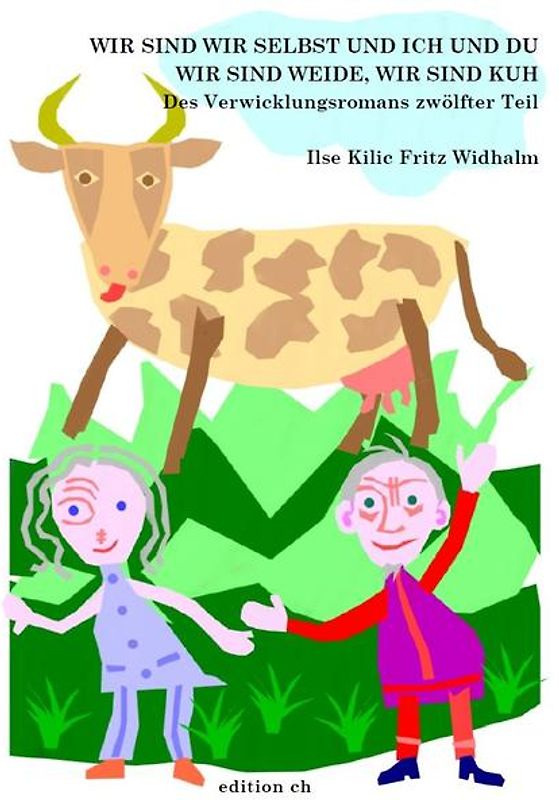 Wir sind wir selbst und ich und du, wir sind Weide, wir sind Kuh