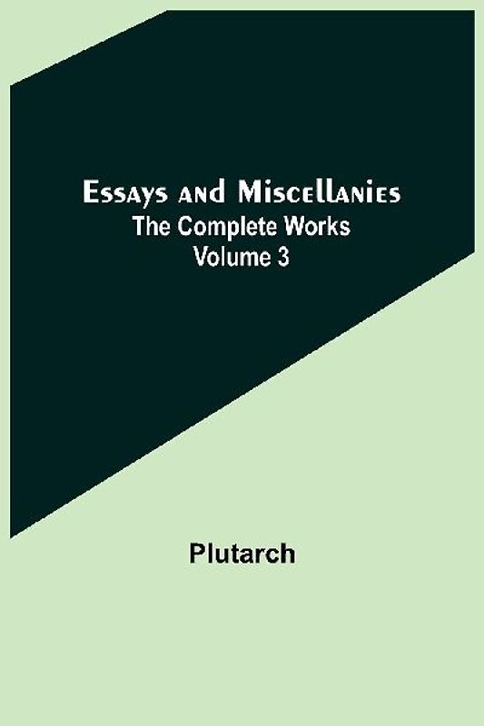 Essays and Miscellanies; The Complete Works Volume 3