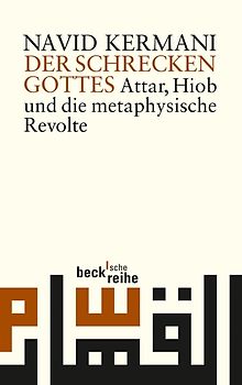 Der Schrecken Gottes. Attar, Hiob und die metaphysische Revolte