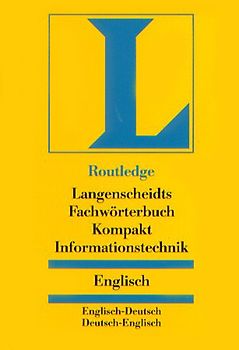 Langenscheidt Fachwörterbuch Kompakt Informationstechnik Englisch. In Kooperation mit Routledge, Englisch-Deutsch/Deutsch-Englisch