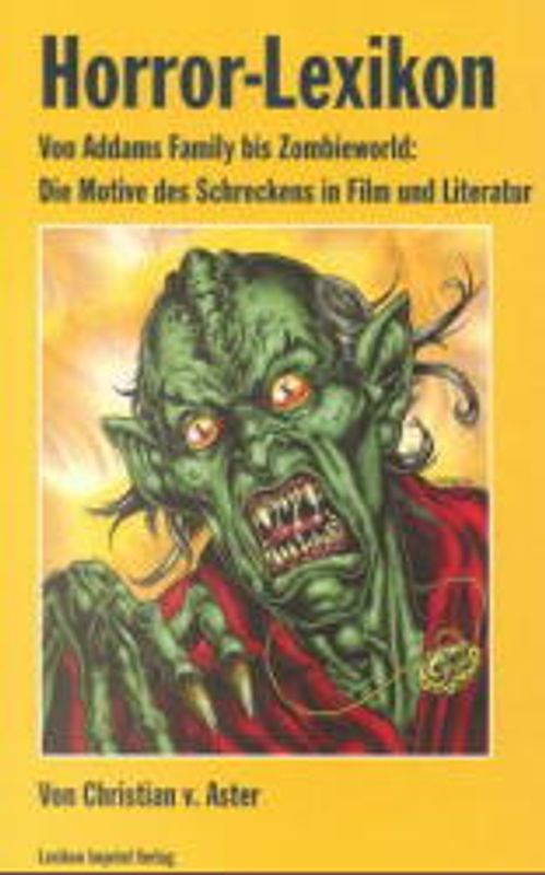 Horror-Lexikon. Von Addams Family bis Zombieworld: Die Motive des Schreckens in Film und Literatur