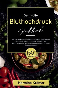 Das große Bluthochdruck Kochbuch – 150 gesunde & herzfreundliche Rezepte für jeden Tag