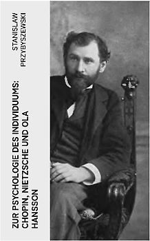 Zur Psychologie des Individuums: Chopin, Nietzsche und Ola Hansson