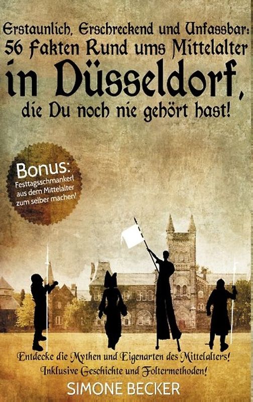 Erstaunlich, erschreckend und unfassbar: 56 Fakten rund ums Mittelalter in Düsseldorf, die Du noch nie gehört hast!