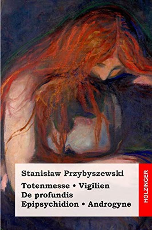 Totenmesse / Vigilien / De profundis / Epipsychidion / Androgyne