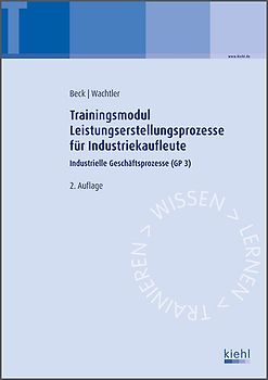 Trainingsmodul Leistungserstellungsprozesse für Industriekaufleute. Industrielle Geschäftsprozesse (GP 3)