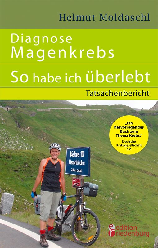 Diagnose Magenkrebs - So habe ich überlebt. Tatsachenbericht (10 Jahre danach: Neuauflage mit Einführungstext vom Autor)