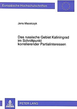 Das russische Gebiet Kaliningrad im Schnittpunkt korrelierender Partialinteressen