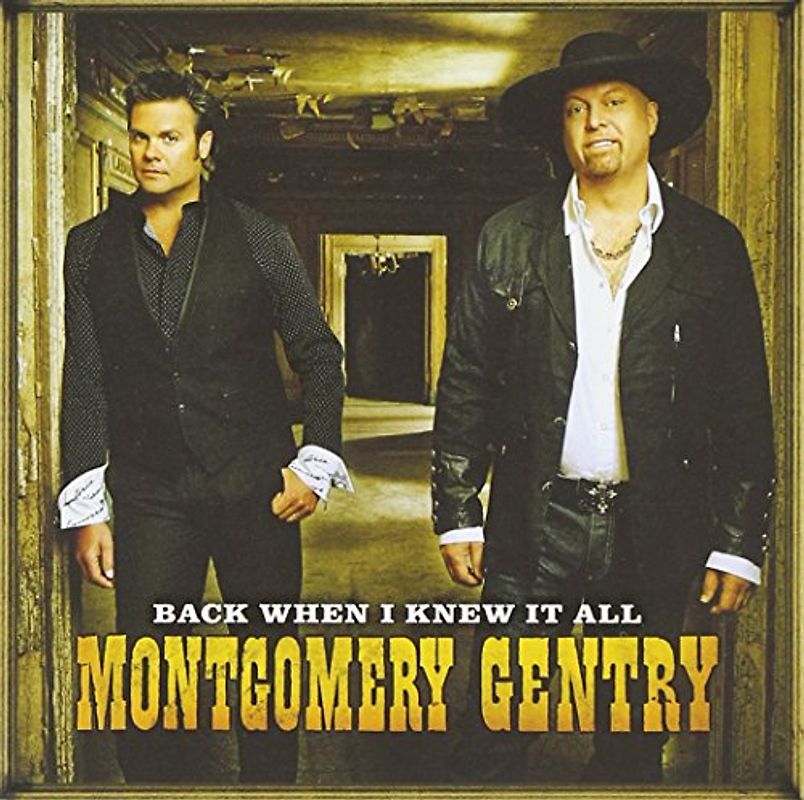 Montgomery Gentry - Back When I Knew It All