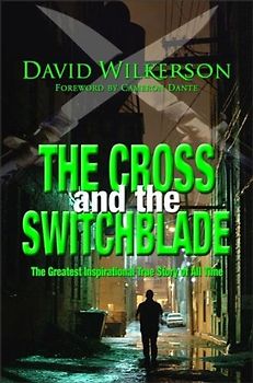 The Cross and the Switchblade - Wilkerson, David; Sherrill, John; Sherrill, Elizabeth