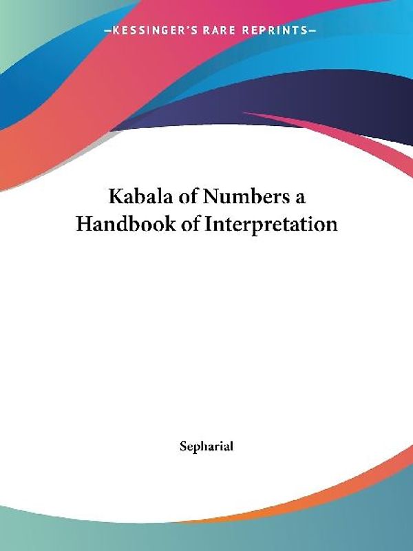 Kabala of Numbers a Handbook of Interpretation