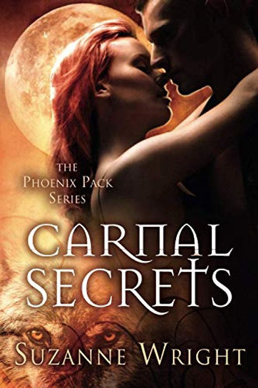 Carnal Secrets (The Phoenix Pack, 3, Band 3)