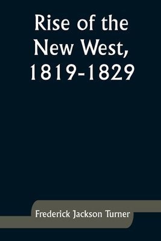 Rise of the New West, 1819-1829