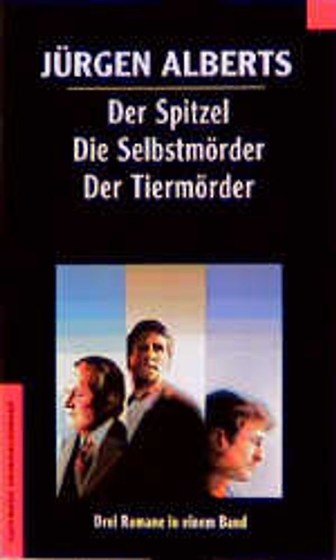 Der Spitzel /Die Selbstmörder /Der Tiermörder. Drei Romane in einem Band
