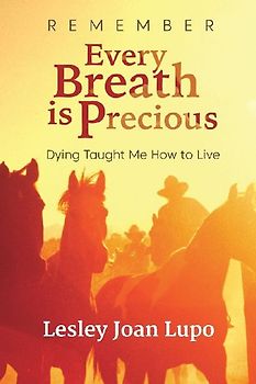 Remember, Every Breath is Precious