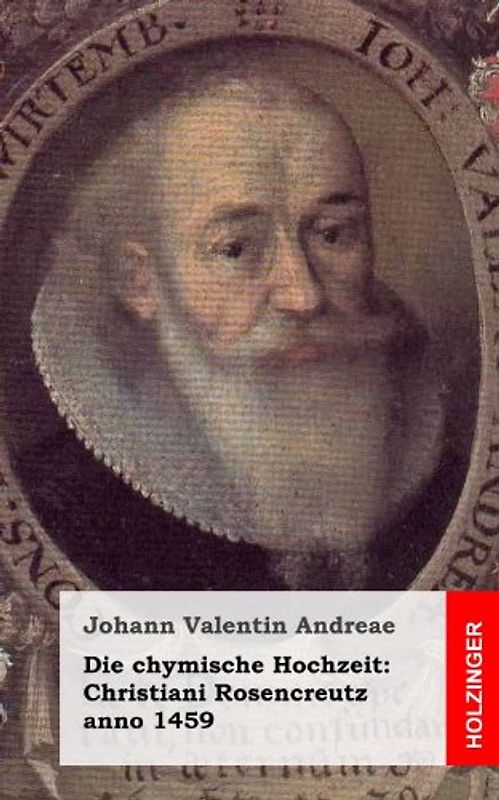 Die chymische Hochzeit: Christiani Rosencreutz anno 1459 - Andreae, Johann Valentin