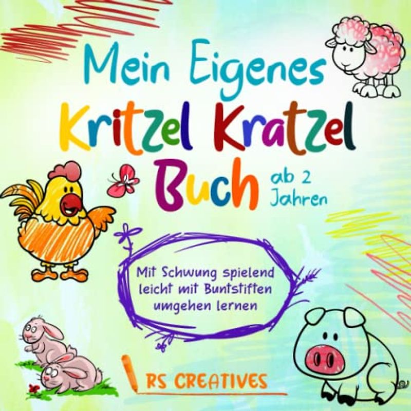 Mein Eigenes Kritzel Kratzel Buch ab 2 Jahren für Kinder (Jungen und Mädchen): Mit Schwung spielend leicht mit Buntstiften umgehen lernen