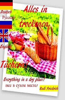 Alles in trockenen Tüchern? Everything in a dry place? Все в сухом месте? Deutsch Russisch English