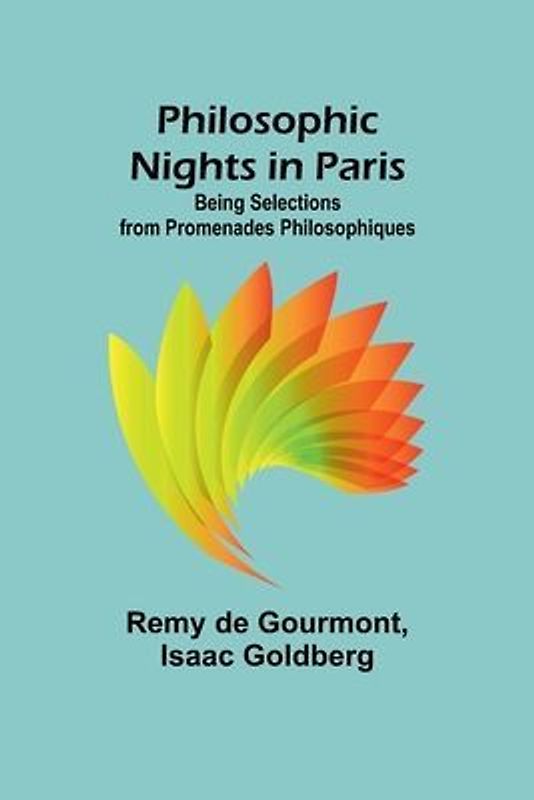 Philosophic Nights in Paris; Being selections from Promenades Philosophiques