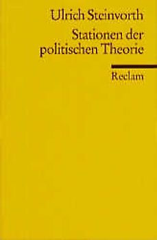 Stationen der politischen Theorie. Hobbes, Locke, Rousseau, Kant, Hegel, Marx, Weber