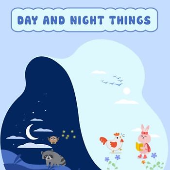 Day And Night Things: This is a book about the change of day and night, helping children distinguish what will be, what animals will be...