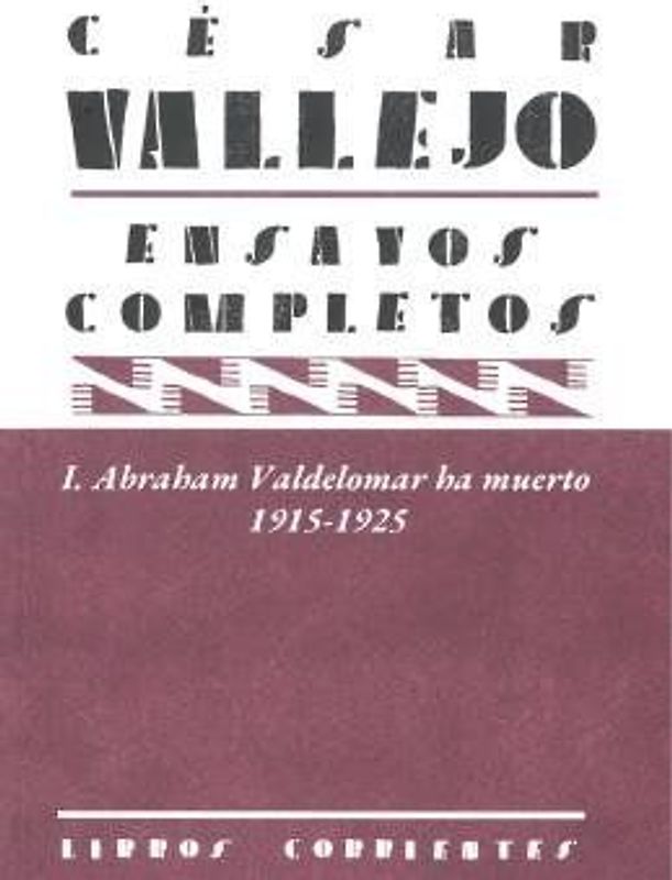 Ensayos completos I : Abraham Valdelomar ha muerto, 1915-1925