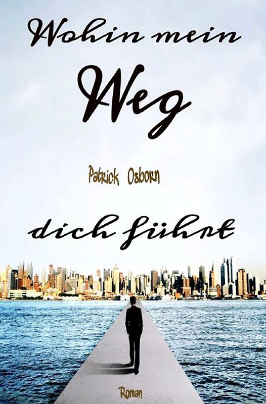 Wohin mein Weg dich führt