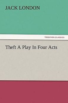 Theft A Play In Four Acts