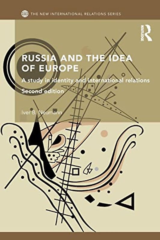 Russia and the Idea of Europe: A Study in Identity and International Relations (New International Relations)