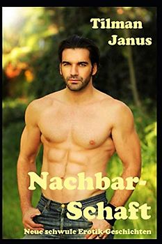 Nachbar-Schaft: Neue schwule Erotik-Geschichten