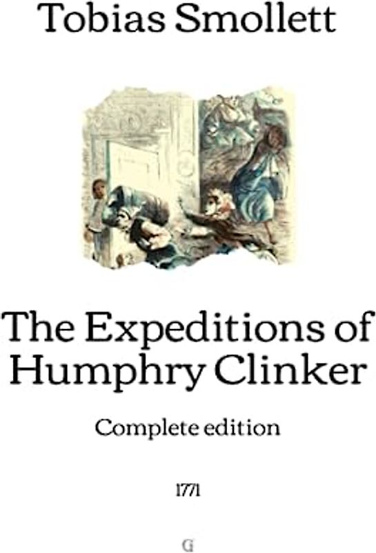 The Expeditions of Humphry Clinker: Complete edition (1771)