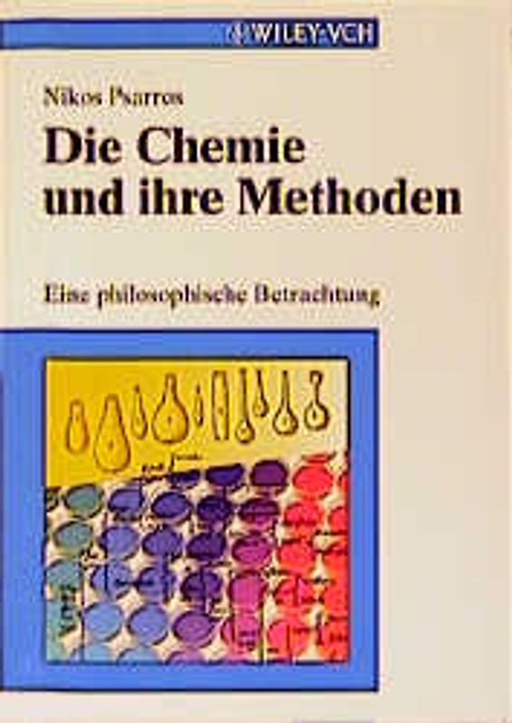 Die Chemie und ihre Methoden. Eine philosophische Betrachtung