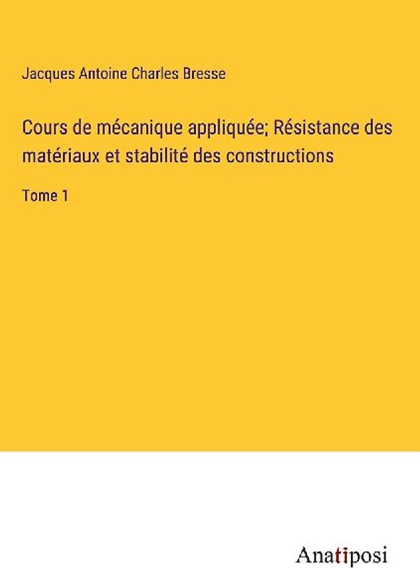 Cours de mécanique appliquée; Résistance des matériaux et stabilité des constructions