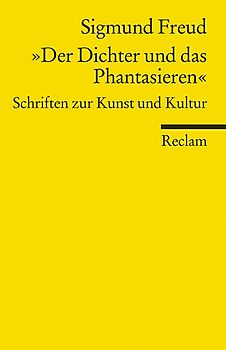 »Der Dichter und das Phantasieren«. Schriften zur Kunst und Kultur
