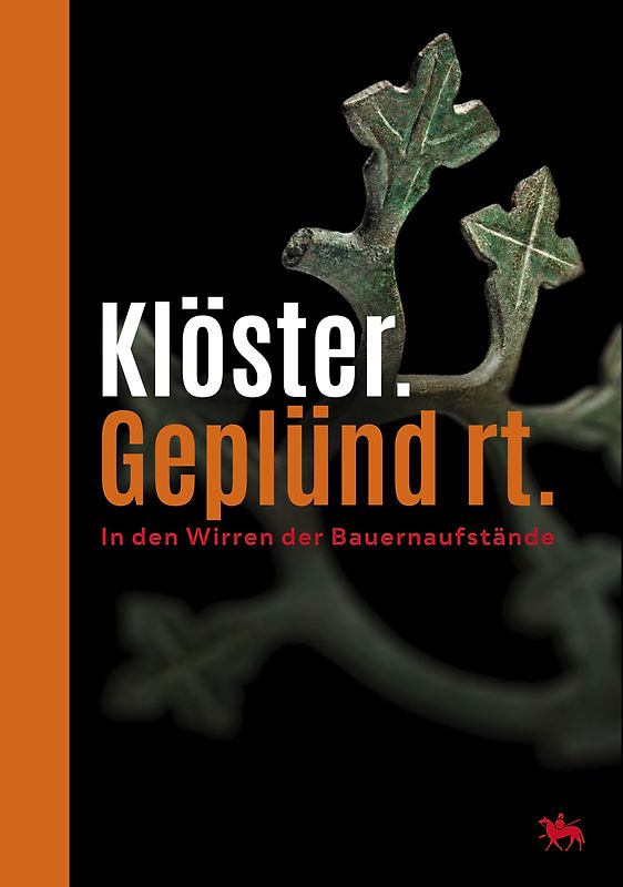 Klöster. Geplündert. In den Wirren der Bauernaufstände