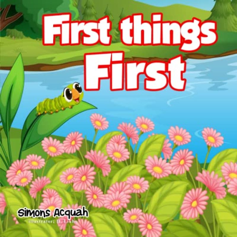 First Things First: Helping kids understand the importance of making right choices. (Folktale adventure series, Band 7)
