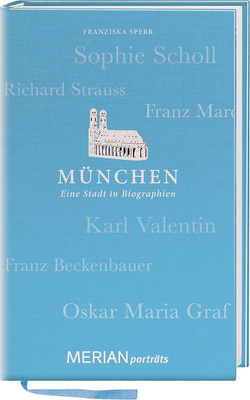 München. Eine Stadt in Biographien. MERIAN porträts